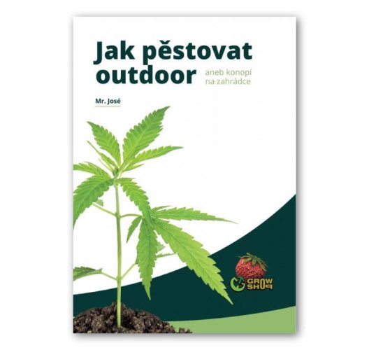 Jak pěstovat outdoor (aneb konopí na zahrádce, 3. vydání)